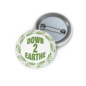 Official Down 2 Earthe Pin Buttons | Down2Earthe.com