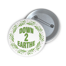 Load image into Gallery viewer, Official Down 2 Earthe Pin Buttons | Down2Earthe.com