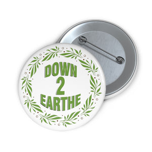 Official Down 2 Earthe Pin Buttons | Down2Earthe.com