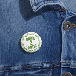 Official Down 2 Earthe Pin Buttons | Down2Earthe.com